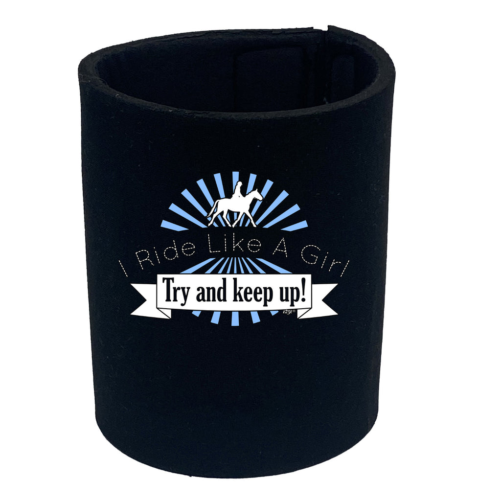 Ride Like A Girl Try To Keep Up Horses - Funny Stubby Holder