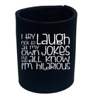 Try Not To Laugh At My Own Jokes - Funny Stubby Holder