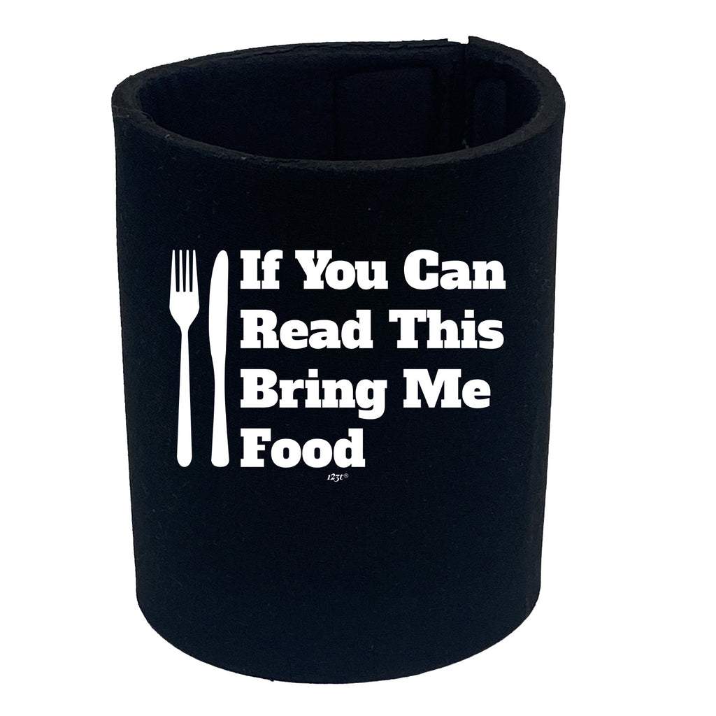 If You Can Read This Bring Me Food - Funny Stubby Holder