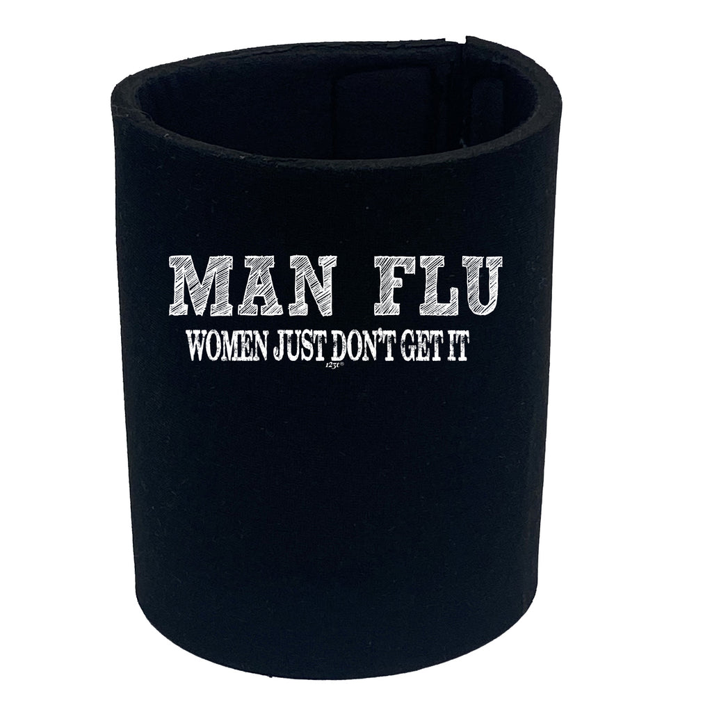 Man Flu Women Just Dont Get It - Funny Stubby Holder