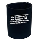 My Sincerity And Sarcasm Sound Surprisingly Similar - Funny Stubby Holder