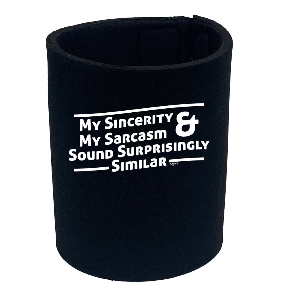 My Sincerity And Sarcasm Sound Surprisingly Similar - Funny Stubby Holder
