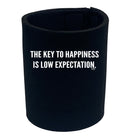 The Key To Happiness Is Low Expectation - Funny Stubby Holder