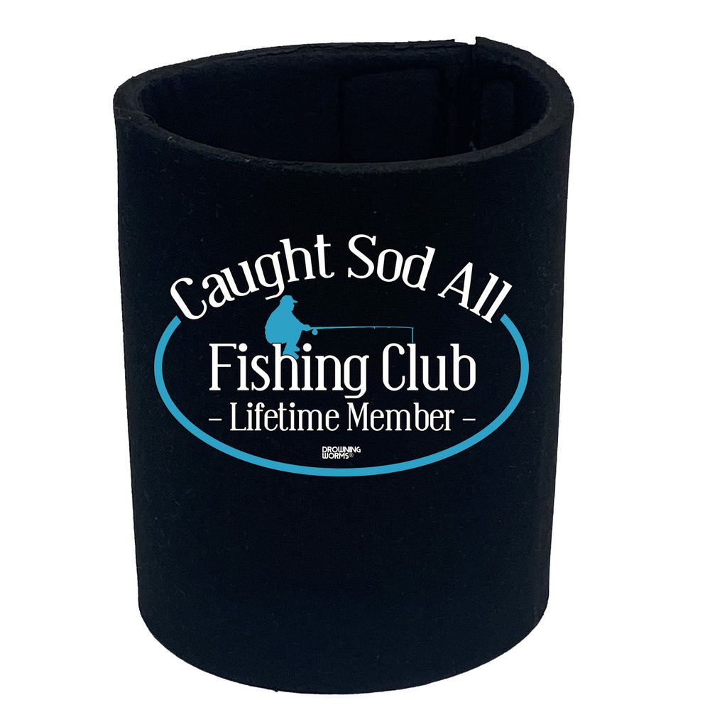 Dw Caught Sod All Fishing Club - Funny Stubby Holder
