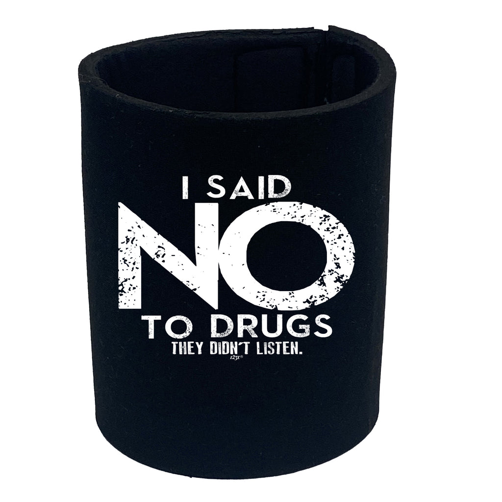 Said No They Didnt Listen - Funny Stubby Holder
