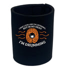 May Look Like Im Listening Im Drumming - Funny Stubby Holder