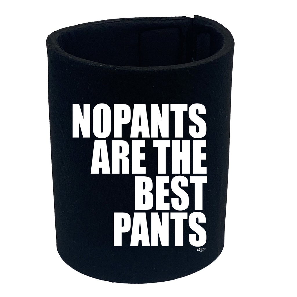 No Pants Are The Best Pants - Funny Stubby Holder