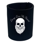 Long Live The Beard - Funny Stubby Holder