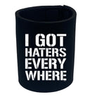 Got Haters Everywhere - Funny Stubby Holder