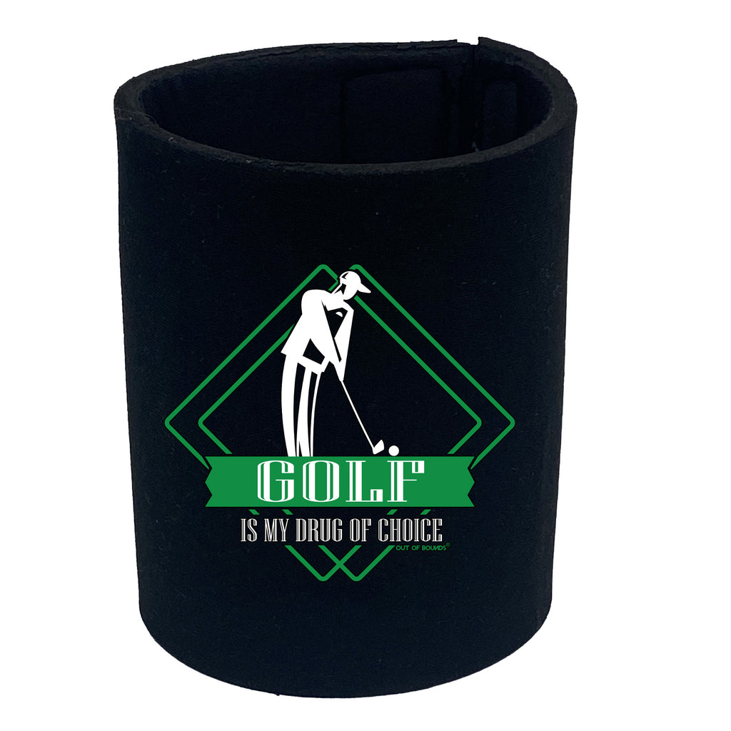Oob Golf Is My Drug Of Choice - Funny Stubby Holder