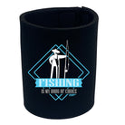 Dw Fishing Is My Drug Of Choice - Funny Stubby Holder