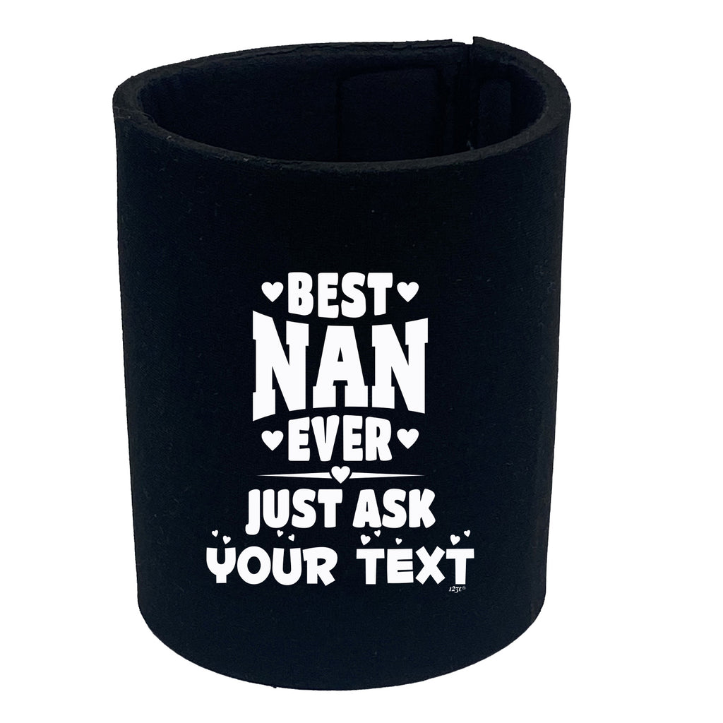 Best Nan Ever Just Ask Your Text Personalised - Funny Stubby Holder
