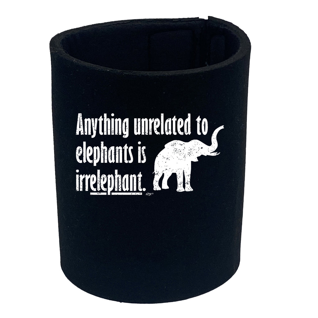 Anything Unrelated To Elephants - Funny Stubby Holder