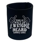 This Is What Awesome Beard - Funny Stubby Holder
