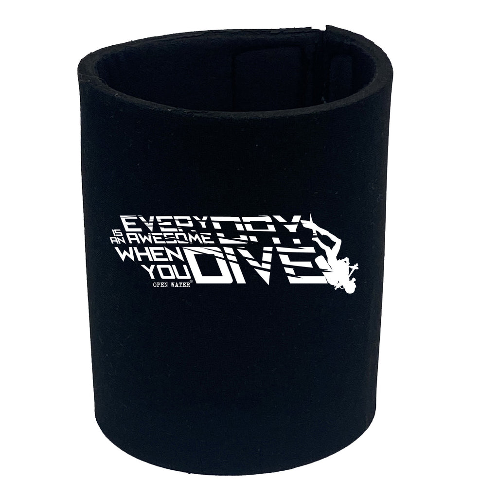 Ow Everyday Awesome When You Dive - Funny Stubby Holder