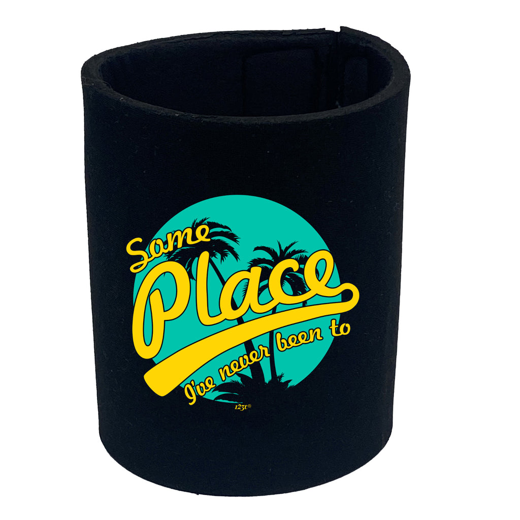 Some Place Ive Never Been To - Funny Stubby Holder
