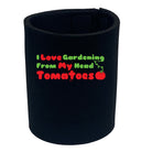 Love Gardening From My Head Tomatoes - Funny Stubby Holder