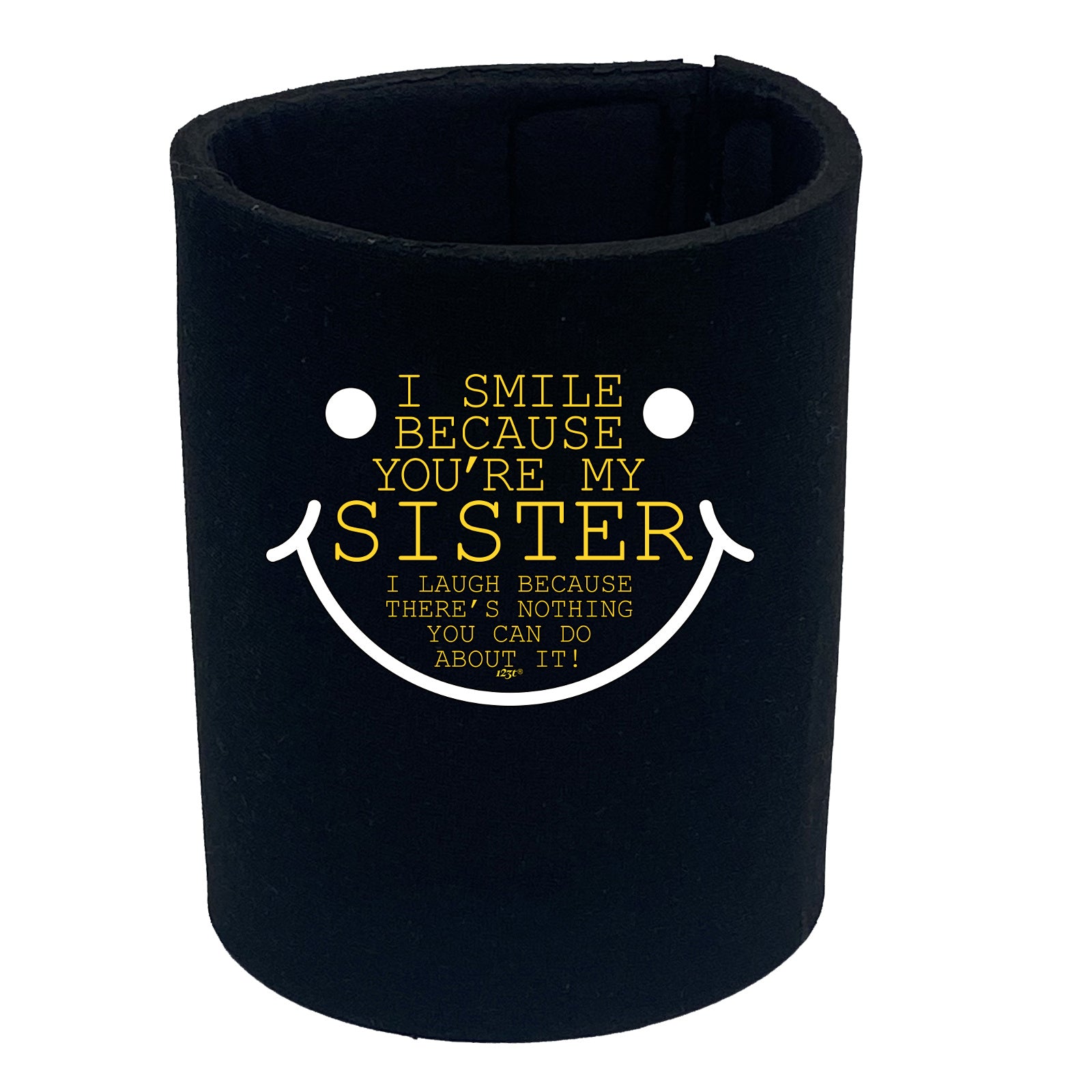 Smile Because Youre My Sister - Funny Stubby Holder