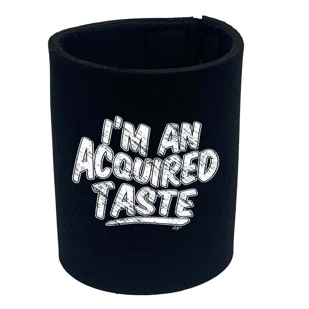 Im An Acquired Taste - Funny Stubby Holder