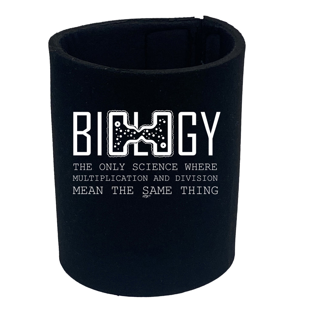Biology The Only Science Where Multiplication And Division - Funny Stubby Holder
