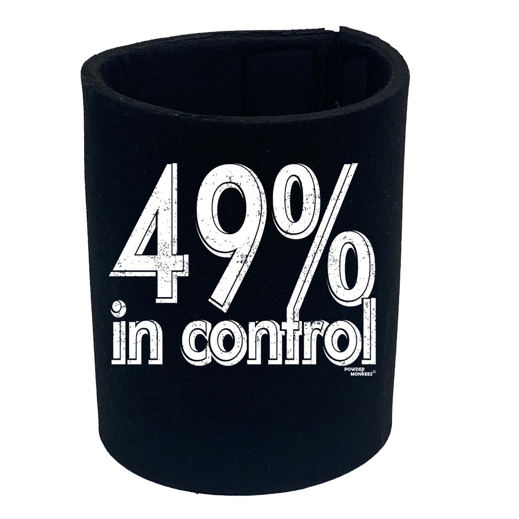 Pm 49 Percent In Control - Funny Stubby Holder