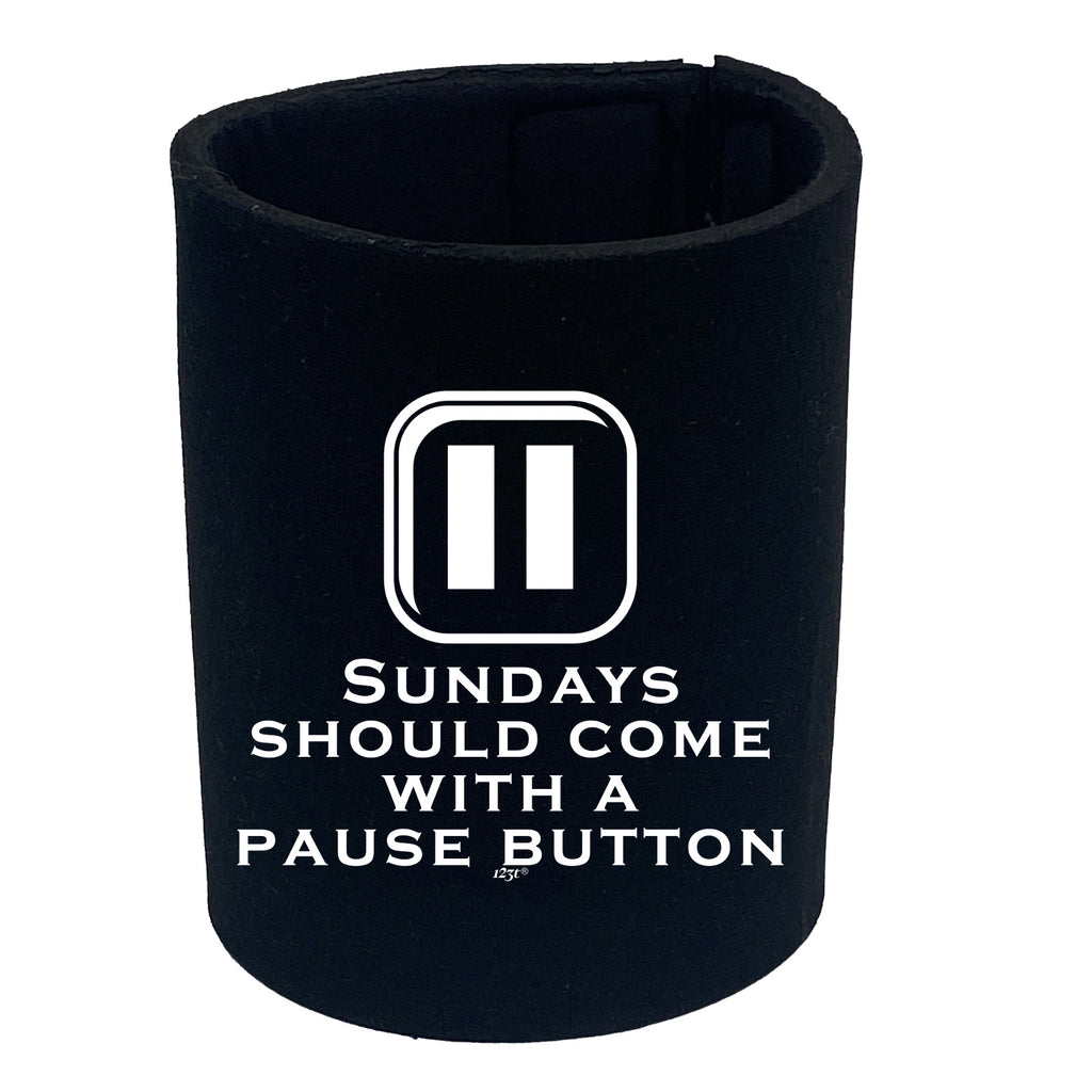 Sundays Should Come With A Pause Button - Funny Stubby Holder