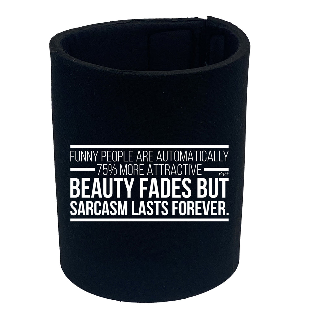 Funny People Are Automatically 75 Percent More Attractive - Funny Stubby Holder