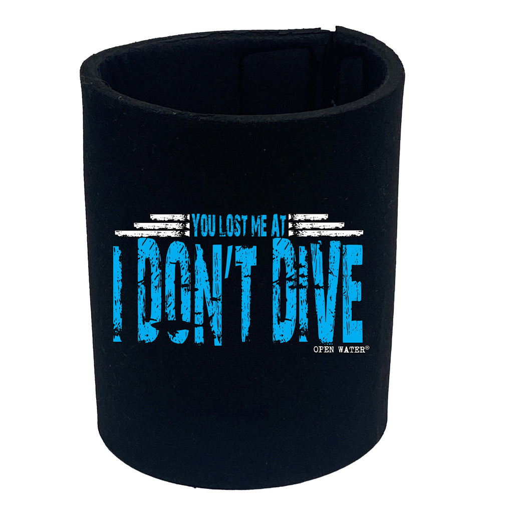 Ow You Lost Me At I Dont Dive - Funny Stubby Holder