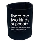 There Are 2 Kinds Of People Those That Can Extrapolate - Funny Stubby Holder