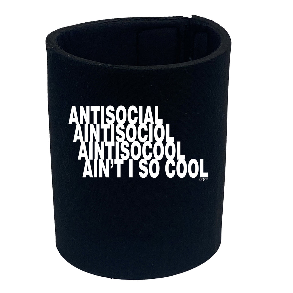 Antisocial Aint So Cool - Funny Stubby Holder