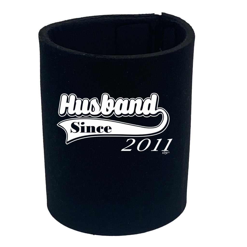 Husband Since 2011 - Funny Stubby Holder
