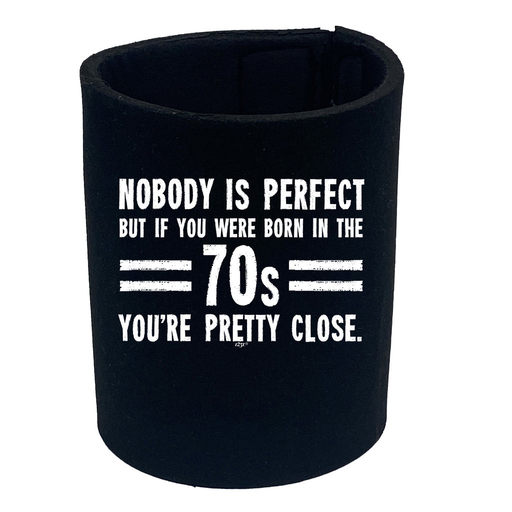Nobody Is Perfect Born In The 70S - Funny Stubby Holder