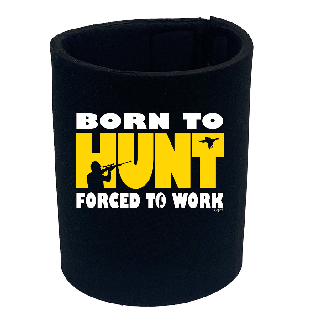 Born To Hunt - Funny Stubby Holder
