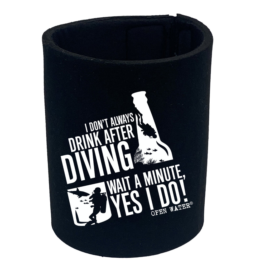 Ow I Dont Always Drink After Diving - Funny Stubby Holder