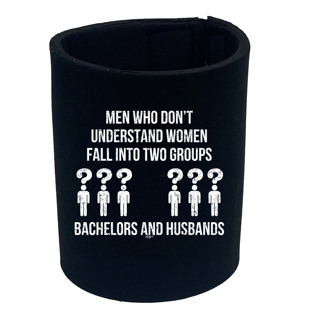 Men Who Dont Understand Women Two Groups - Funny Stubby Holder