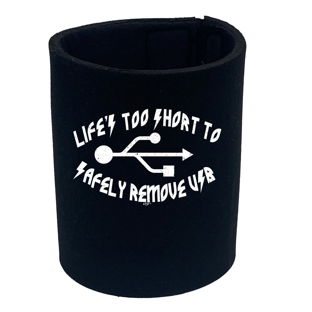 Lifes Too Short To Safely Remove Usb - Funny Stubby Holder