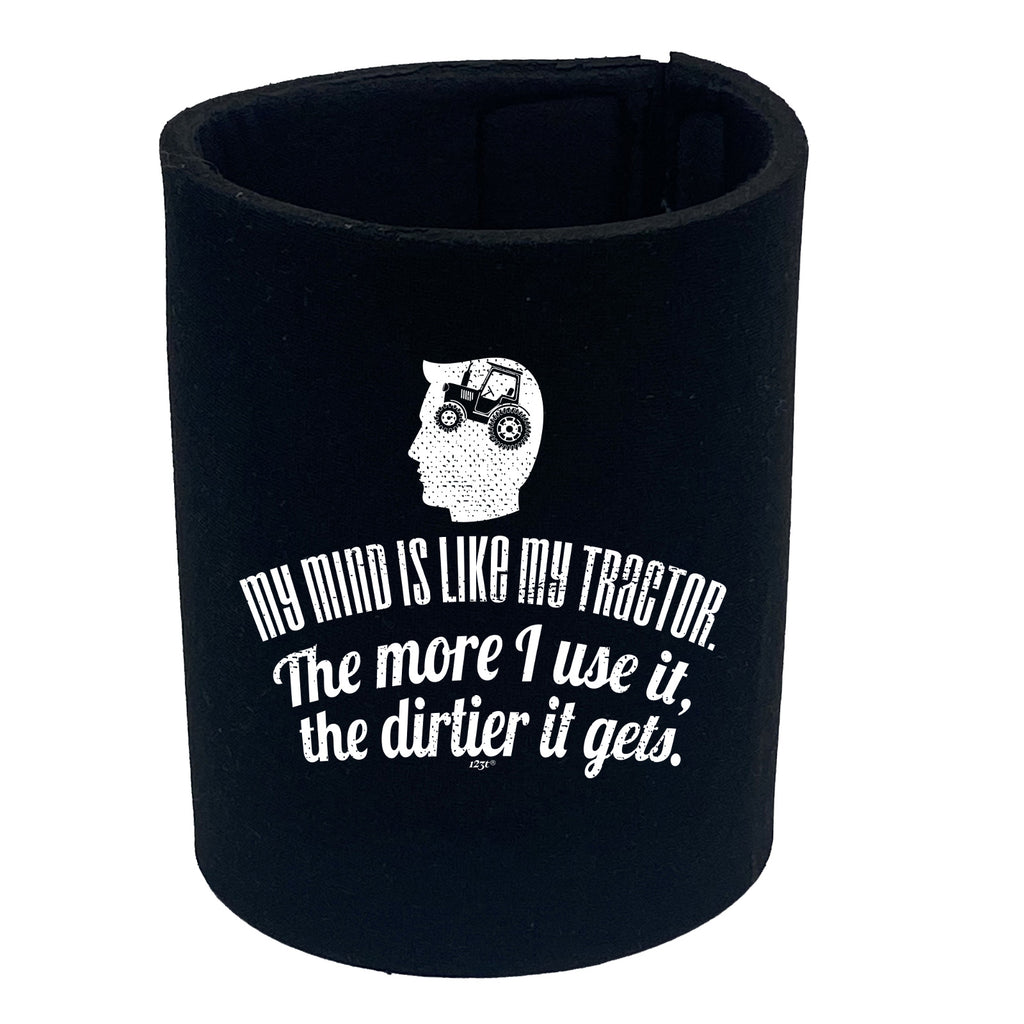 My Mind Is Like My Tractor Dirtier It Gets - Funny Stubby Holder