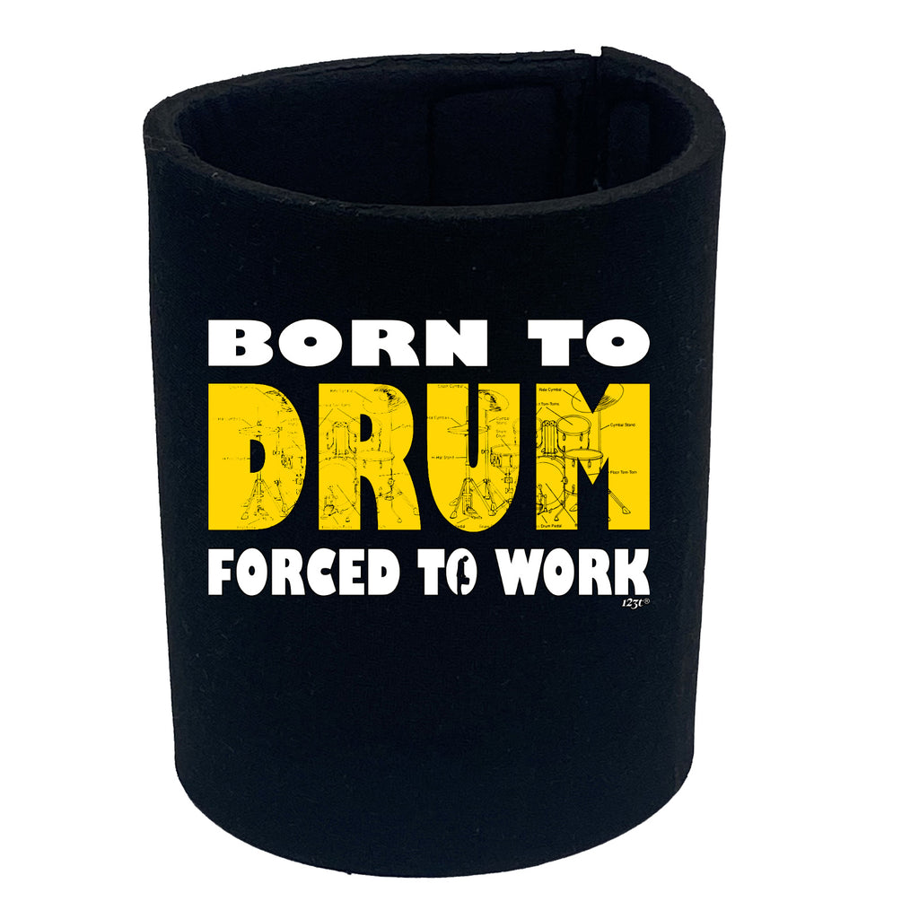 Born To Drum Music Drummer - Funny Stubby Holder