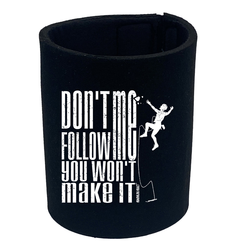 Aa Dont Follow Me You Wont Make It - Funny Stubby Holder
