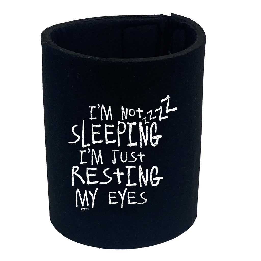 Im Not Sleeping Im Resting Eyes - Funny Stubby Holder