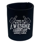 This Is What Awesome Accountant - Funny Stubby Holder
