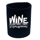 Wine Is Like Duct Tape - Funny Stubby Holder