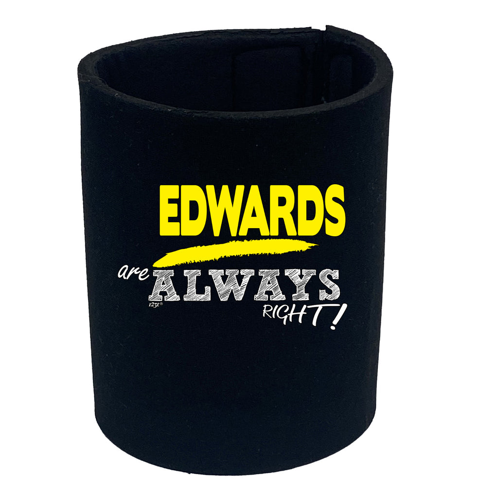 Edwards Always Right - Funny Stubby Holder