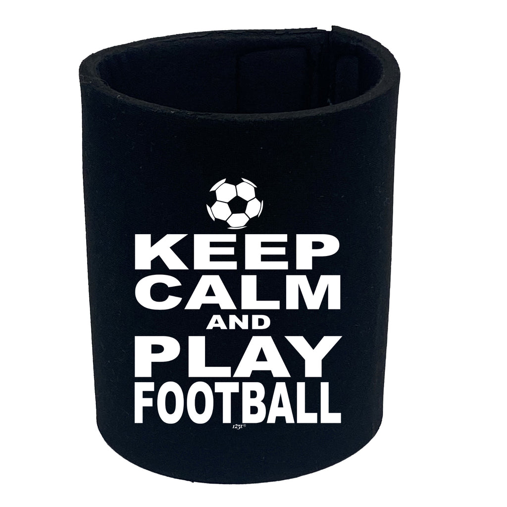 Keep Calm And Play Football - Funny Stubby Holder