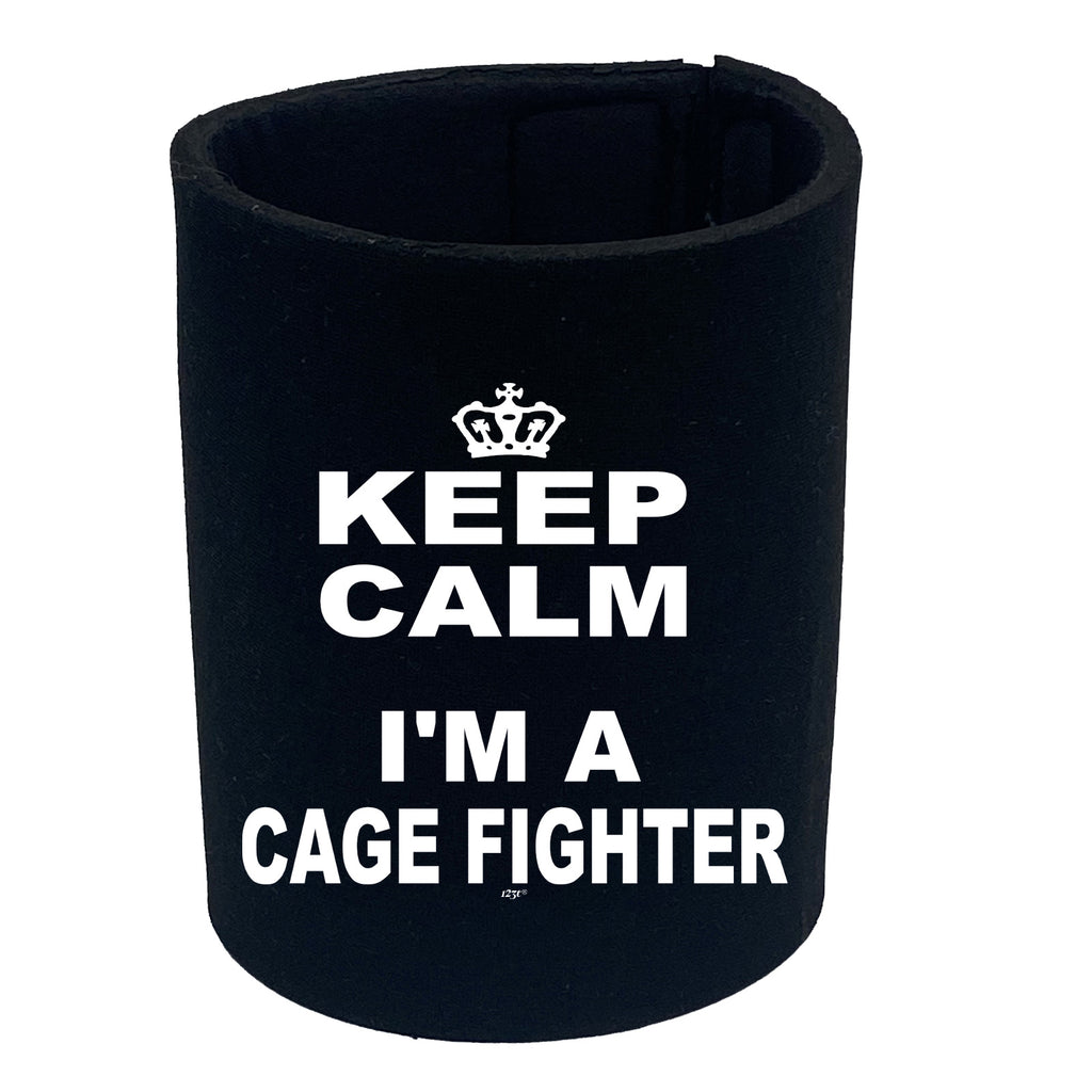 Keep Calm Im A Cage Fighter - Funny Stubby Holder