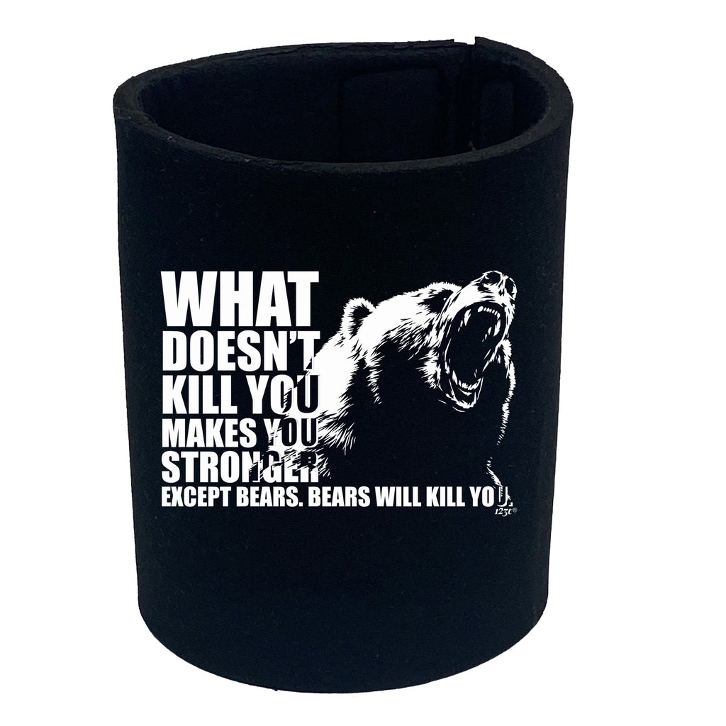 What Doesnt Kill You Bears - Funny Stubby Holder