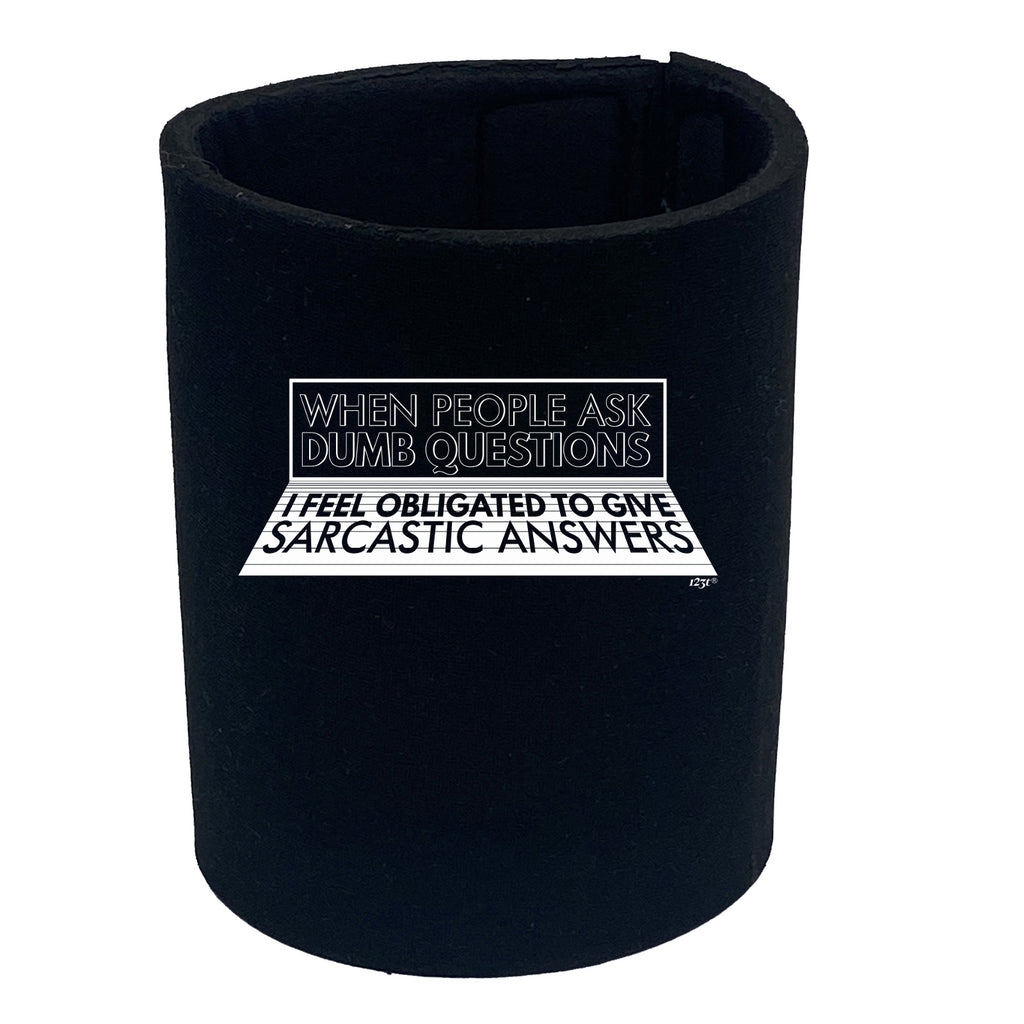 When People Ask Dumb Questions - Funny Stubby Holder