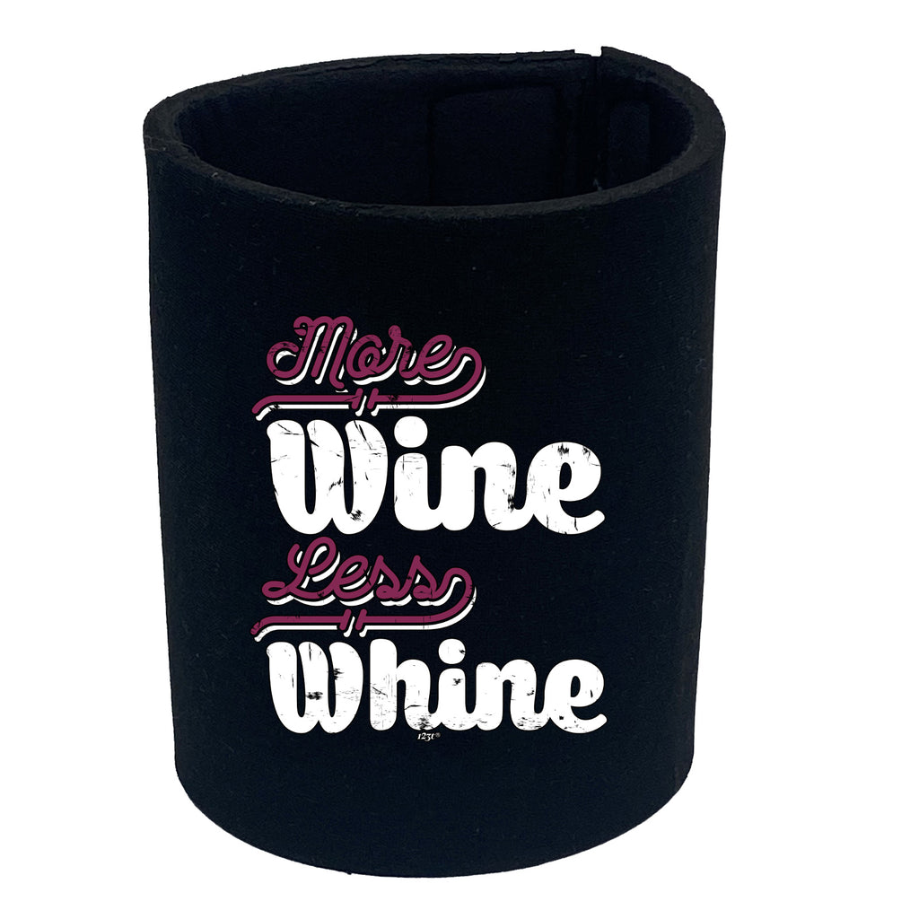 More Wine Less Whine - Funny Stubby Holder