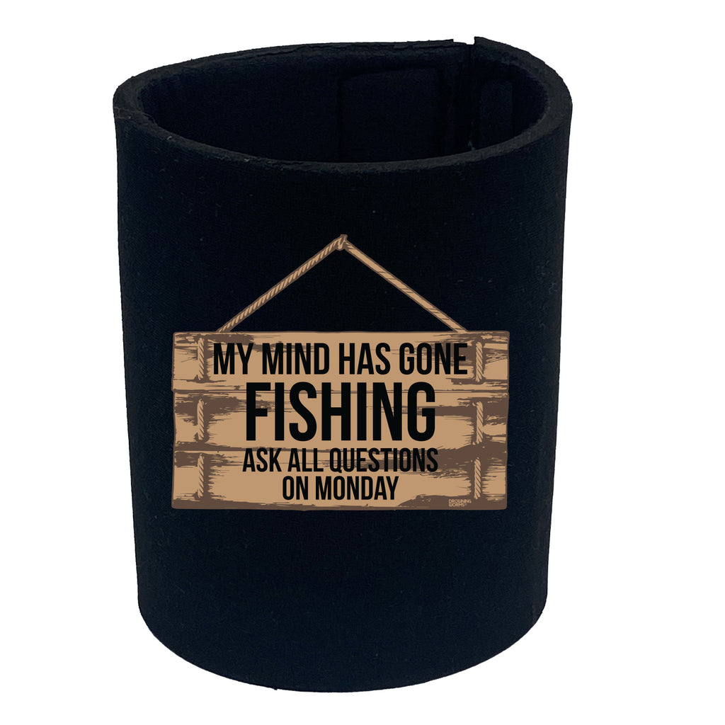 Dw My Mind Has Gone Fishing - Funny Stubby Holder