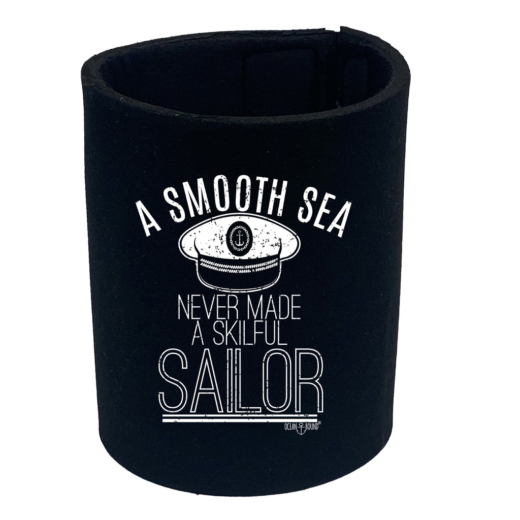 Ob A Smooth Sea Never Made A Skilful Sailor - Funny Stubby Holder